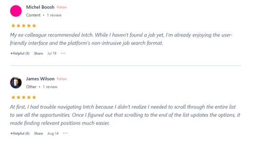 Two Product Hunt reviews: Michel Boosh enjoys Intch's user-friendly, non-intrusive job search, and James Wilson says finding relevant positions got easier once he learned to scroll the list.