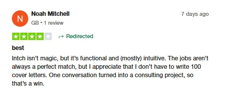 Noah Mitchell wrote this Trustpilot review praising Intch’s intuitive job-finding experience and noting that a conversation led to a consulting project.