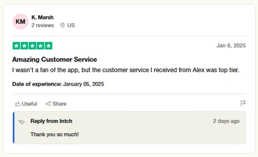 Trustpilot review by K. Marsh saying that, while not a fan of the app, the customer service received from Alex at Intch was top tier.