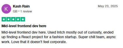 Trustpilot review by Kash Rain, a mid-level frontend developer who found a React project for a fashion startup through Intch.
