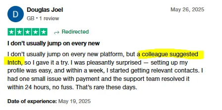 Five-star Trustpilot review by Douglas Joel saying profile setup on Intch was easy, he got relevant contacts within a week, and support fixed a payment issue in 24 hours.